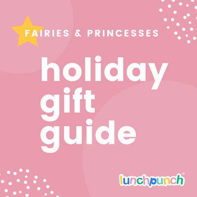 Lunch Punch Holiday Gift Ideas - Fairies & Princesses